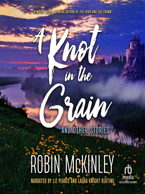 Title details for A Knot in the Grain by Robin McKinley - Available